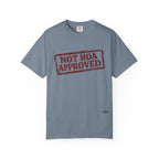 Not HOA Approved T-Shirt