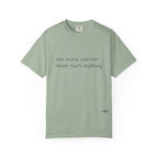 “one more chicken never hurt anybody” Comfort Colors T Shirt