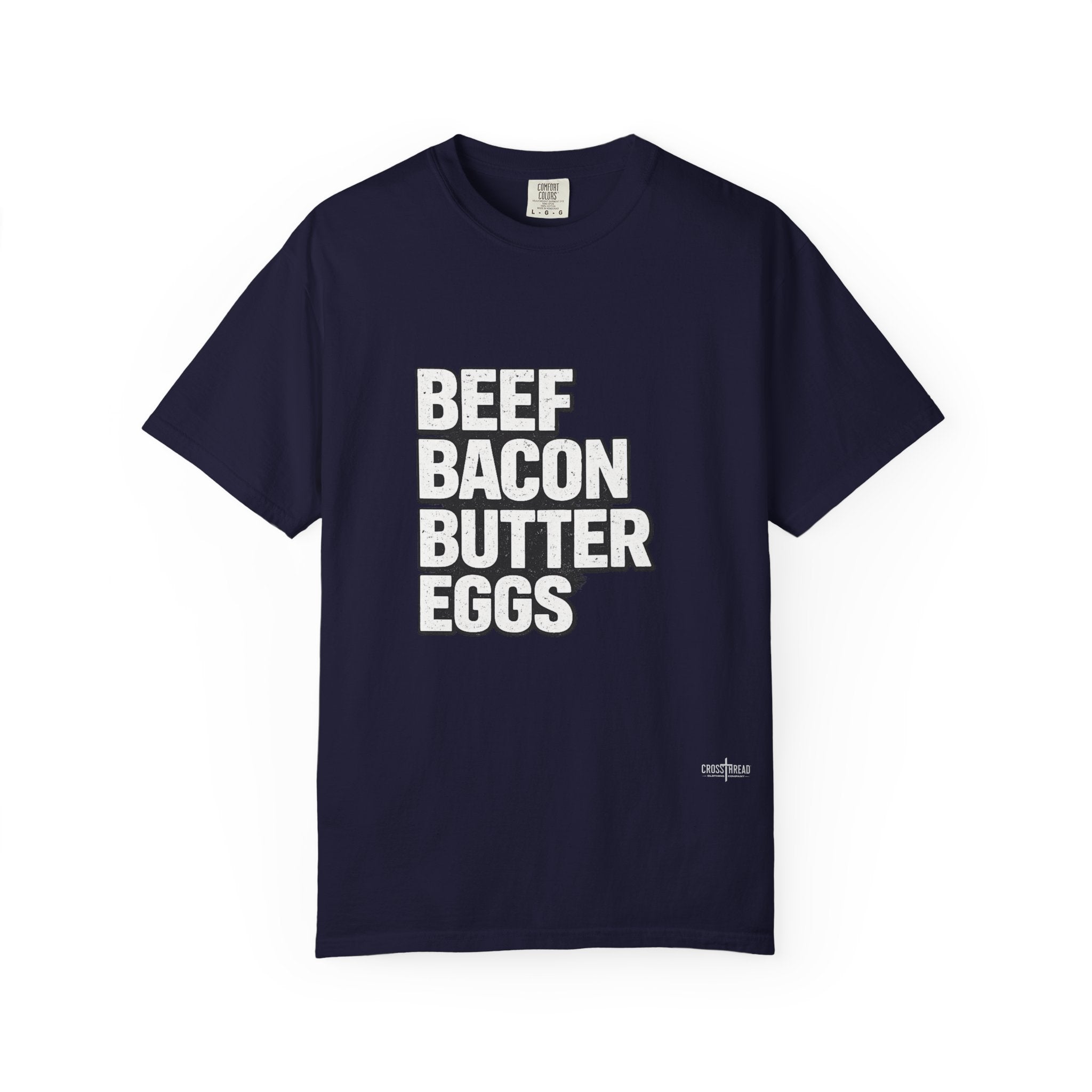 "Beef Bacon Butter Eggs" Carnivore Lifestyle Comfort Colors Tee