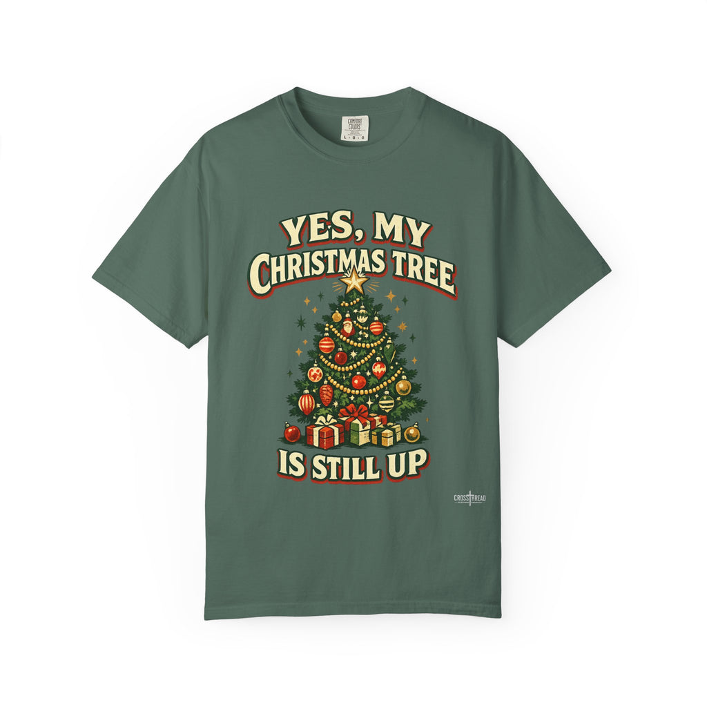 Yes, My Christmas Tree Is Still Up T-Shirt — Funny Retro Holiday Tee