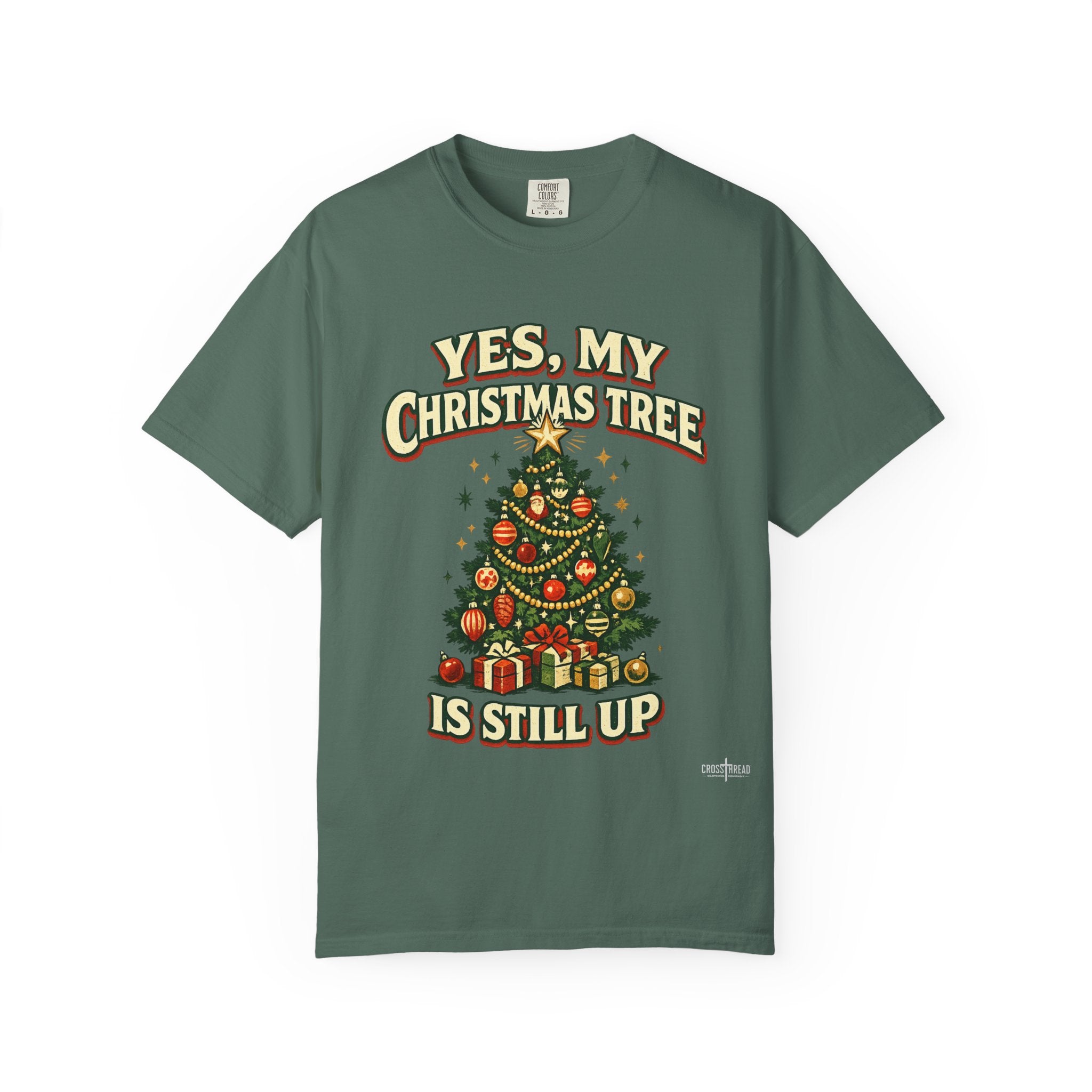 Yes, My Christmas Tree Is Still Up T-Shirt — Funny Retro Holiday Tee