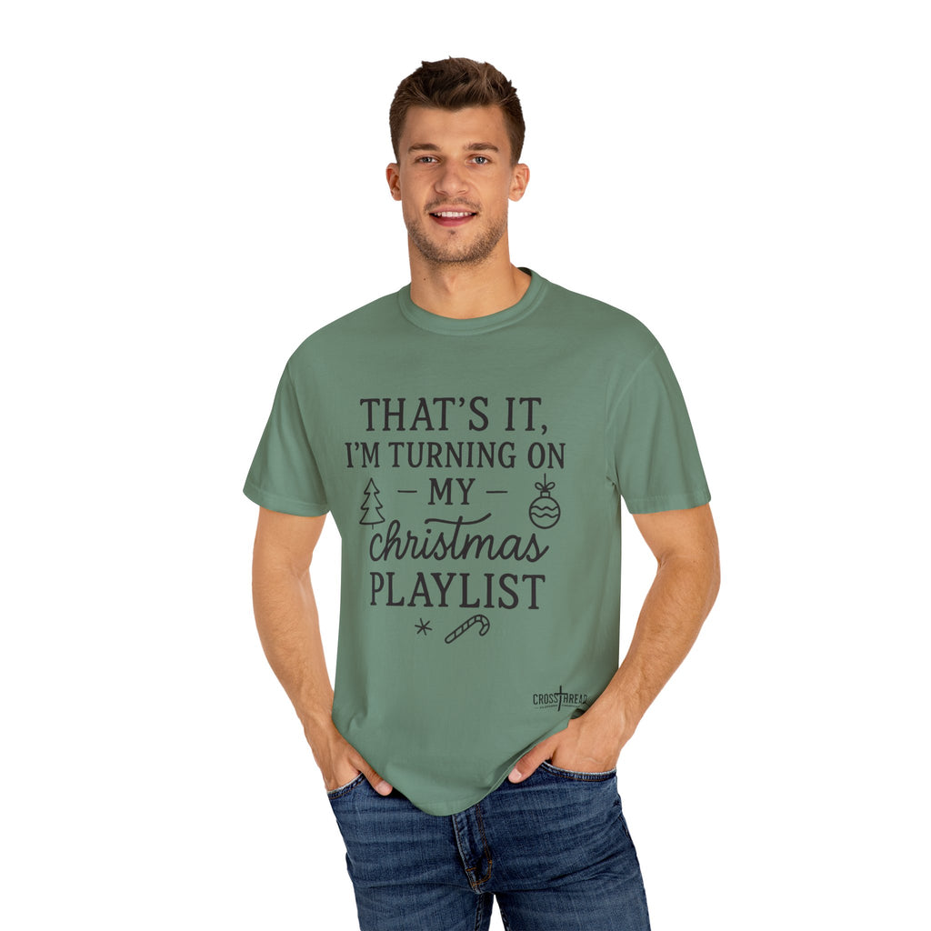 Turning On My Christmas Playlist Comfort Colors T-shirt