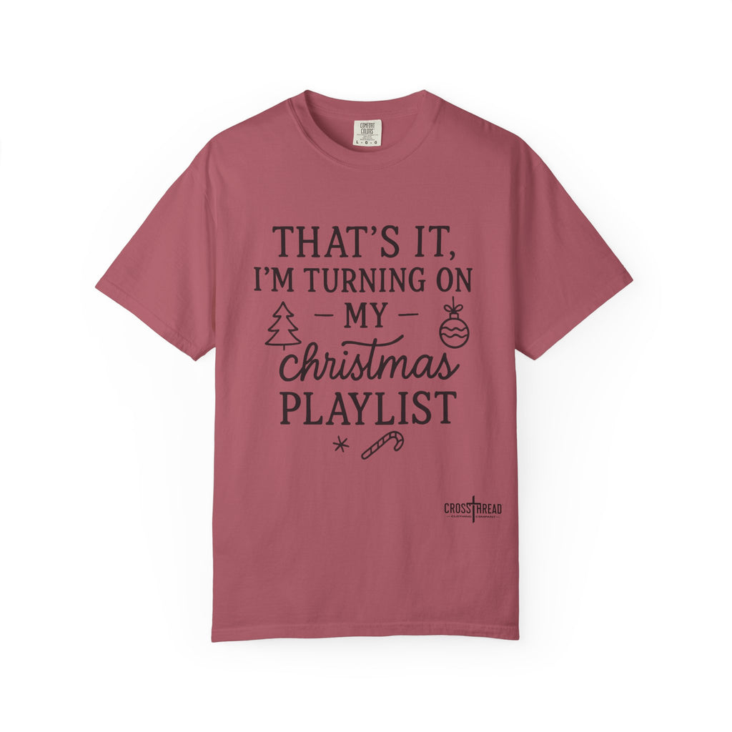Turning On My Christmas Playlist Comfort Colors T-shirt