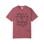 Turning On My Christmas Playlist Comfort Colors T-shirt