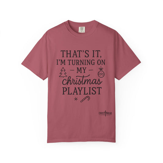 Turning On My Christmas Playlist Comfort Colors T-shirt