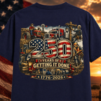 250 Years of Getting It Done T-Shirt — Patriotic 1776-2026 Americana Tee