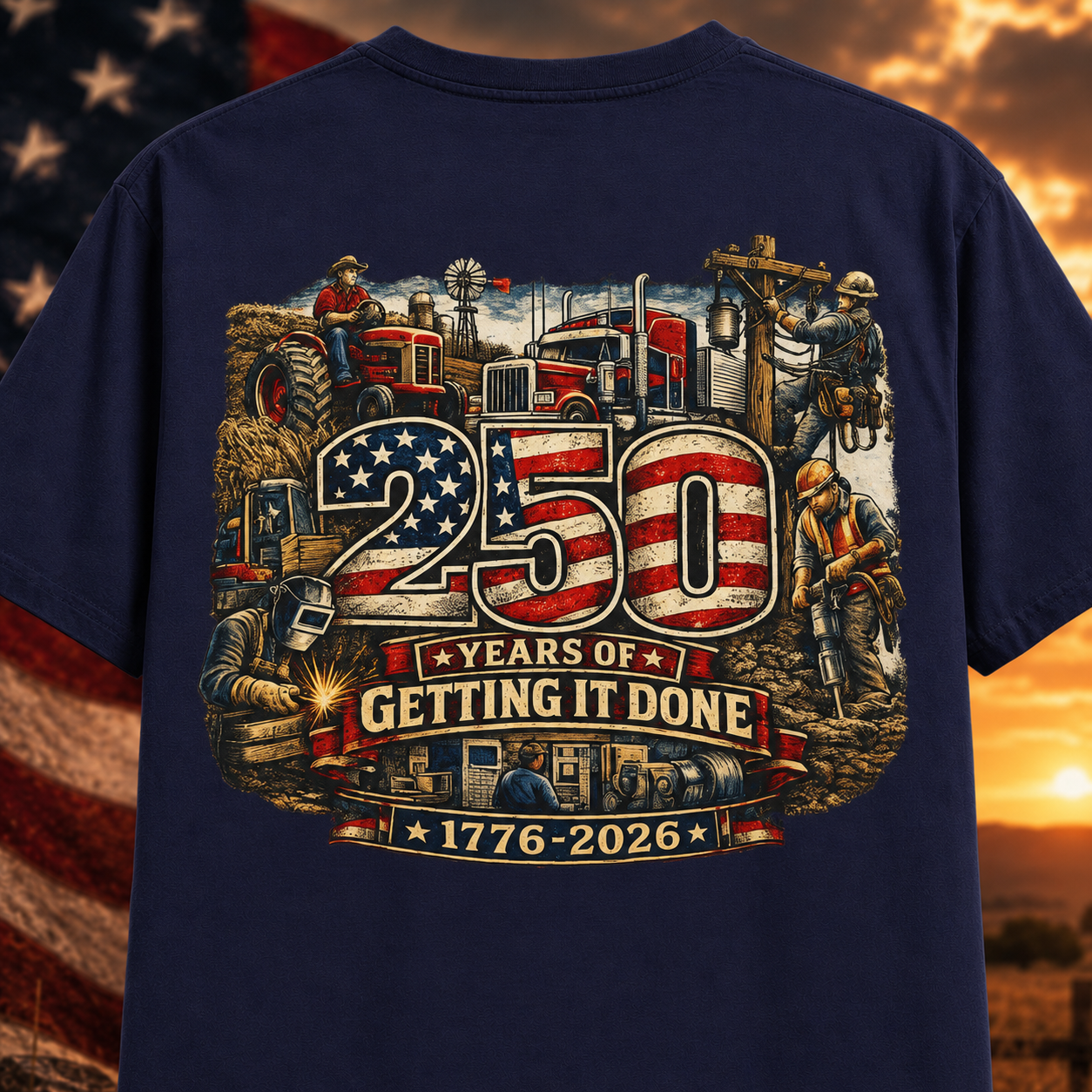 250 Years of Getting It Done T-Shirt — Patriotic 1776-2026 Americana Tee
