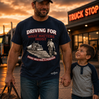 Driving For What Matters Most T-Shirt — Every Mile Has a Purpose Trucker Tee