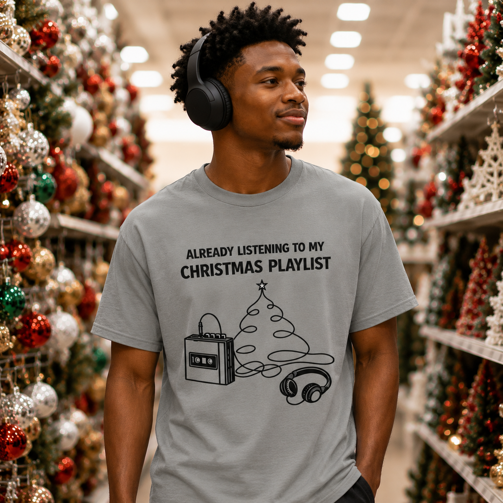 Christmas Playlist T-Shirt — "Already Listening to My Christmas Playlist" Holiday Tee