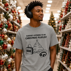 Christmas Playlist T-Shirt — "Already Listening to My Christmas Playlist" Holiday Tee