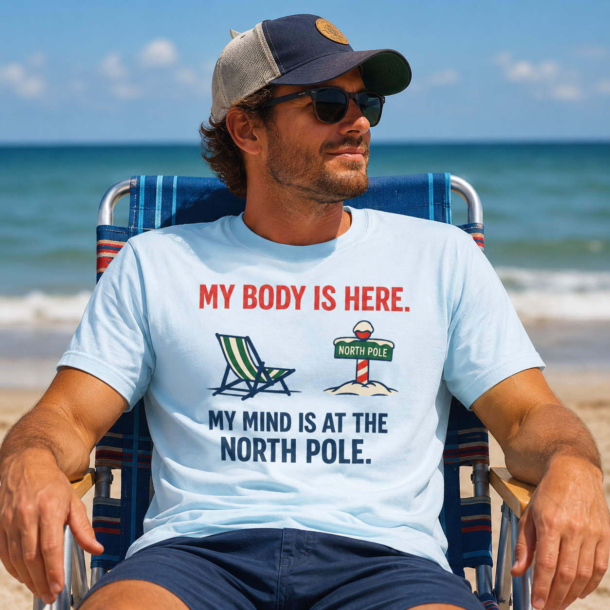 Christmas in July T-Shirt — "My Body Is Here, My Mind Is at the North Pole"