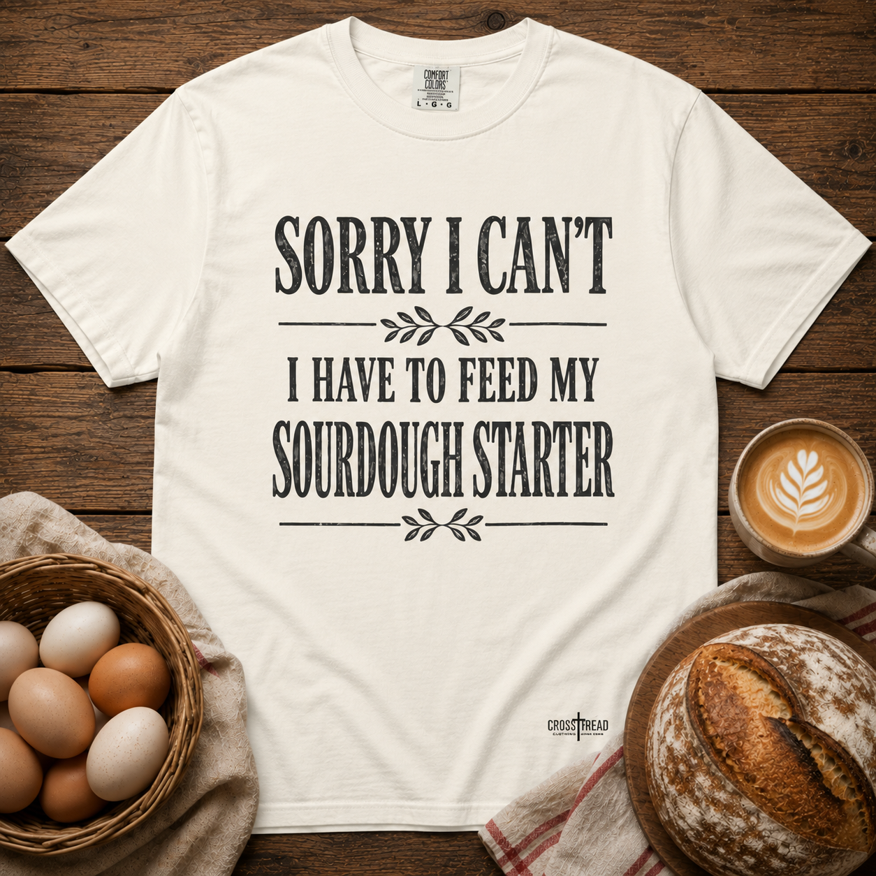 Sorry I Can't...Sourdough Starter Comfort Colors Shirt