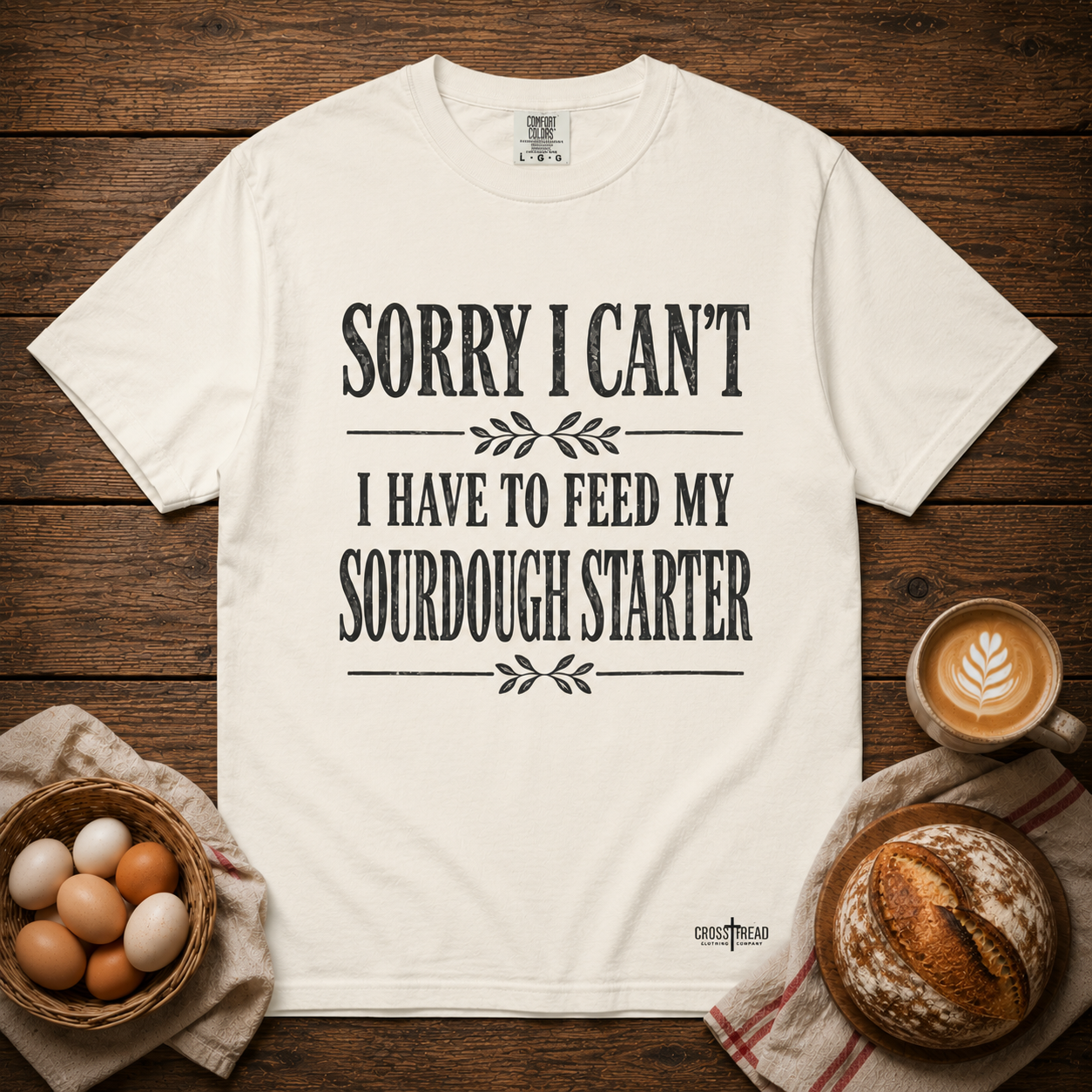 Sorry I Can't...Sourdough Starter Comfort Colors Shirt