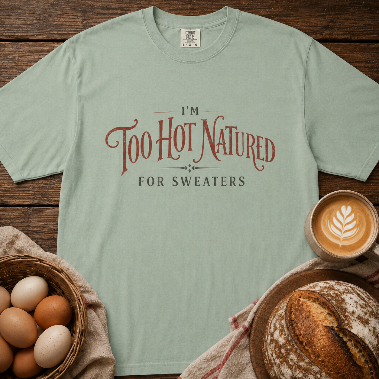 Too Hot Natured Comfort Colors Shirt