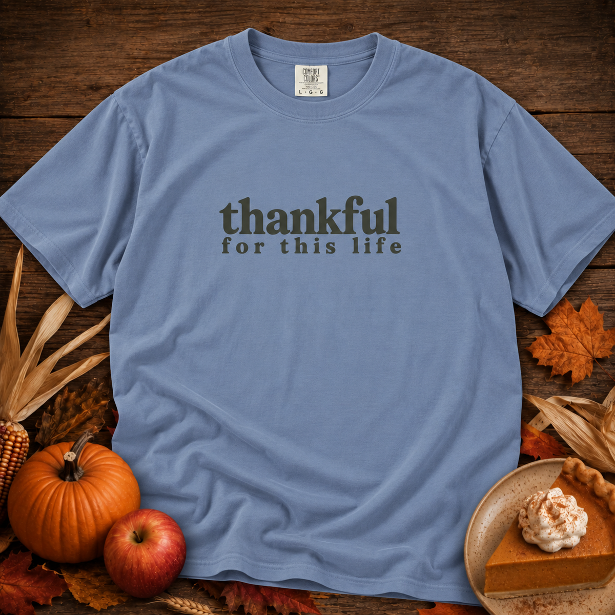 thankful for this life Comfort Colors Shirt