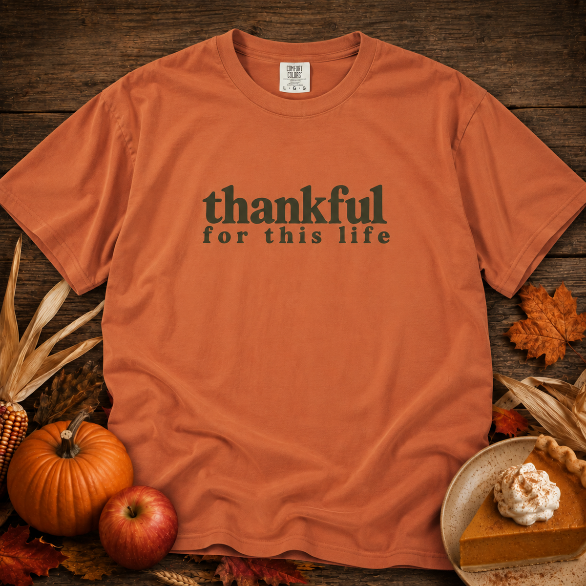 thankful for this life Comfort Colors Shirt