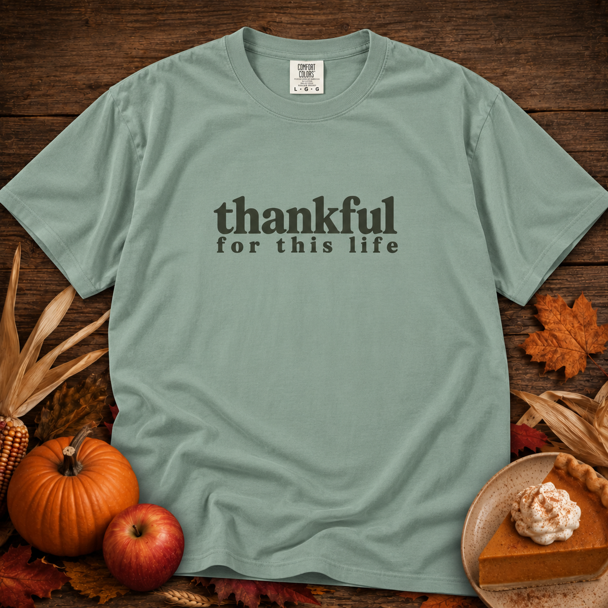 thankful for this life Comfort Colors Shirt