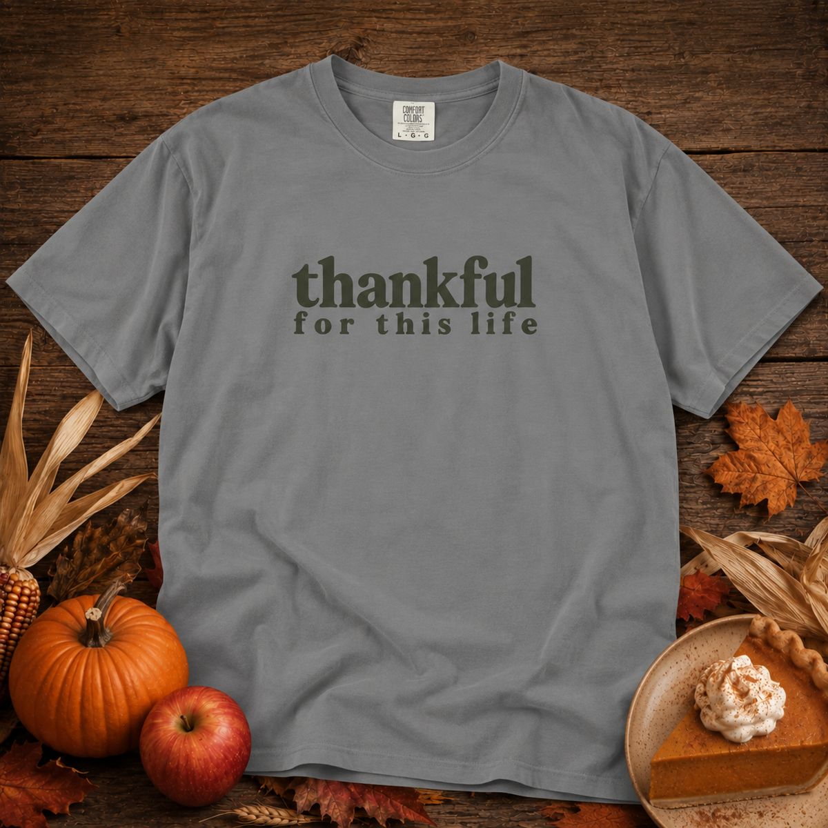 thankful for this life Comfort Colors Shirt
