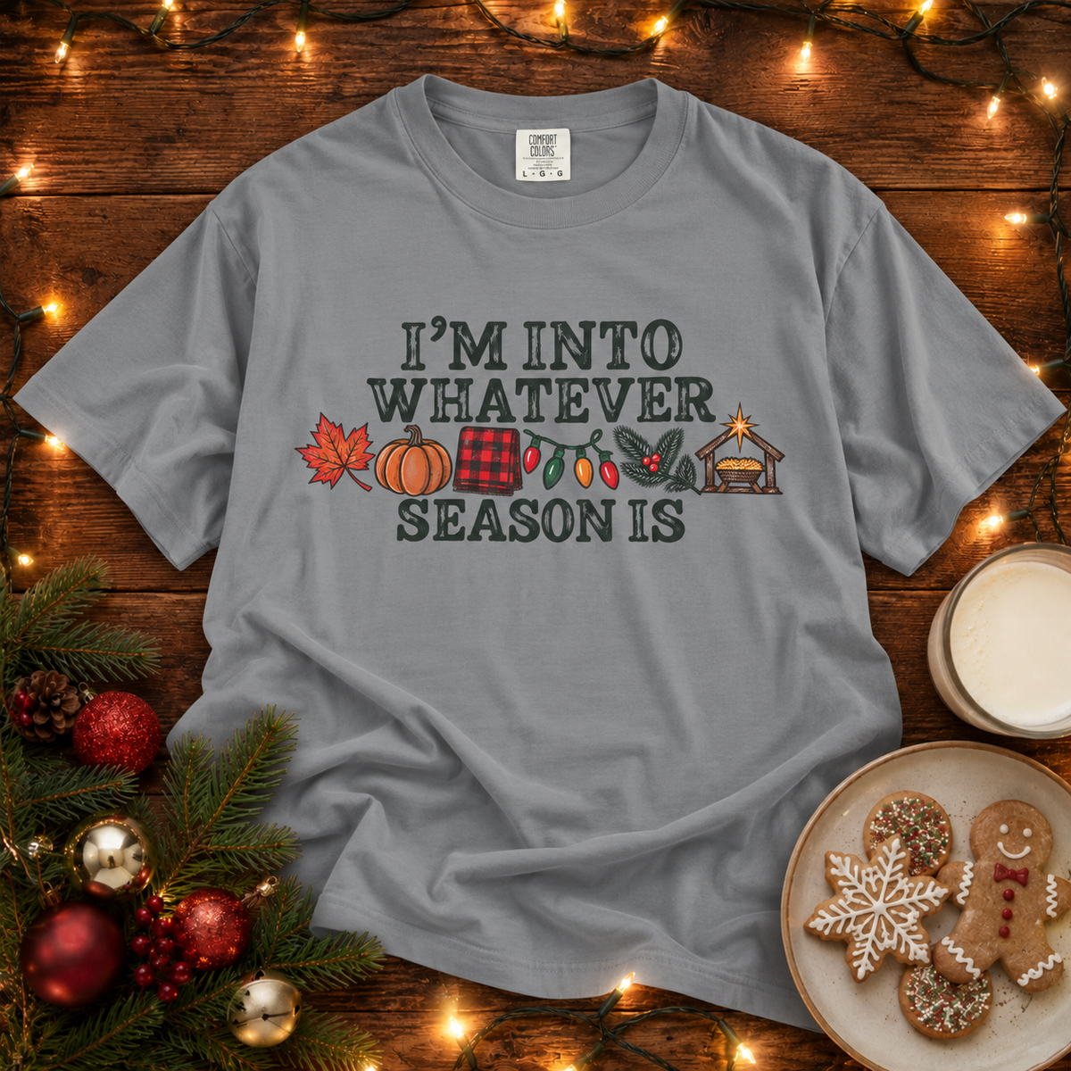 I'm Into Whatever Season Comfort Colors T-Shirt