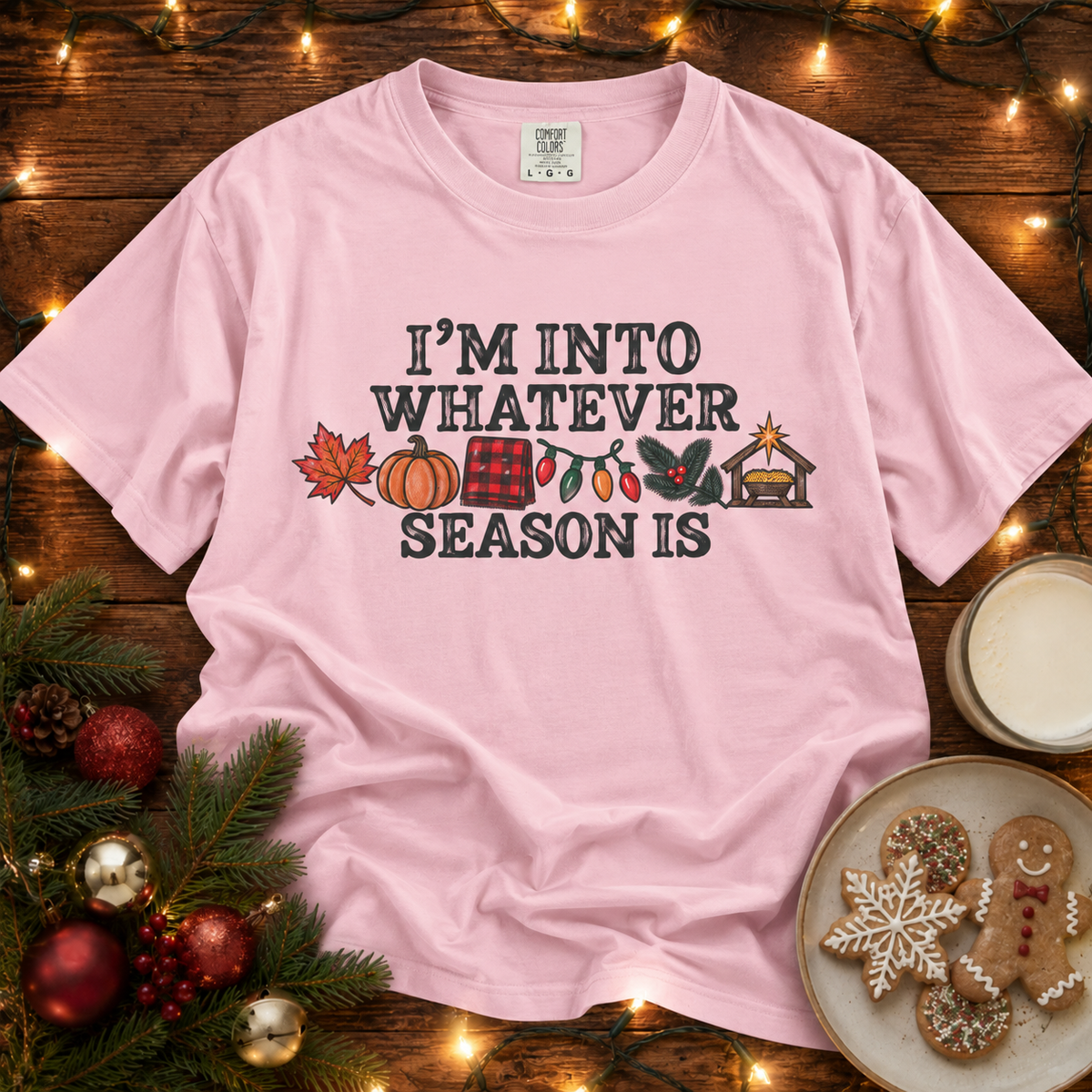 I'm Into Whatever Season Comfort Colors T-Shirt