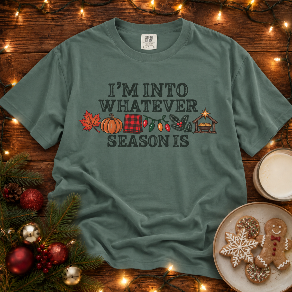 I'm Into Whatever Season Comfort Colors T-Shirt