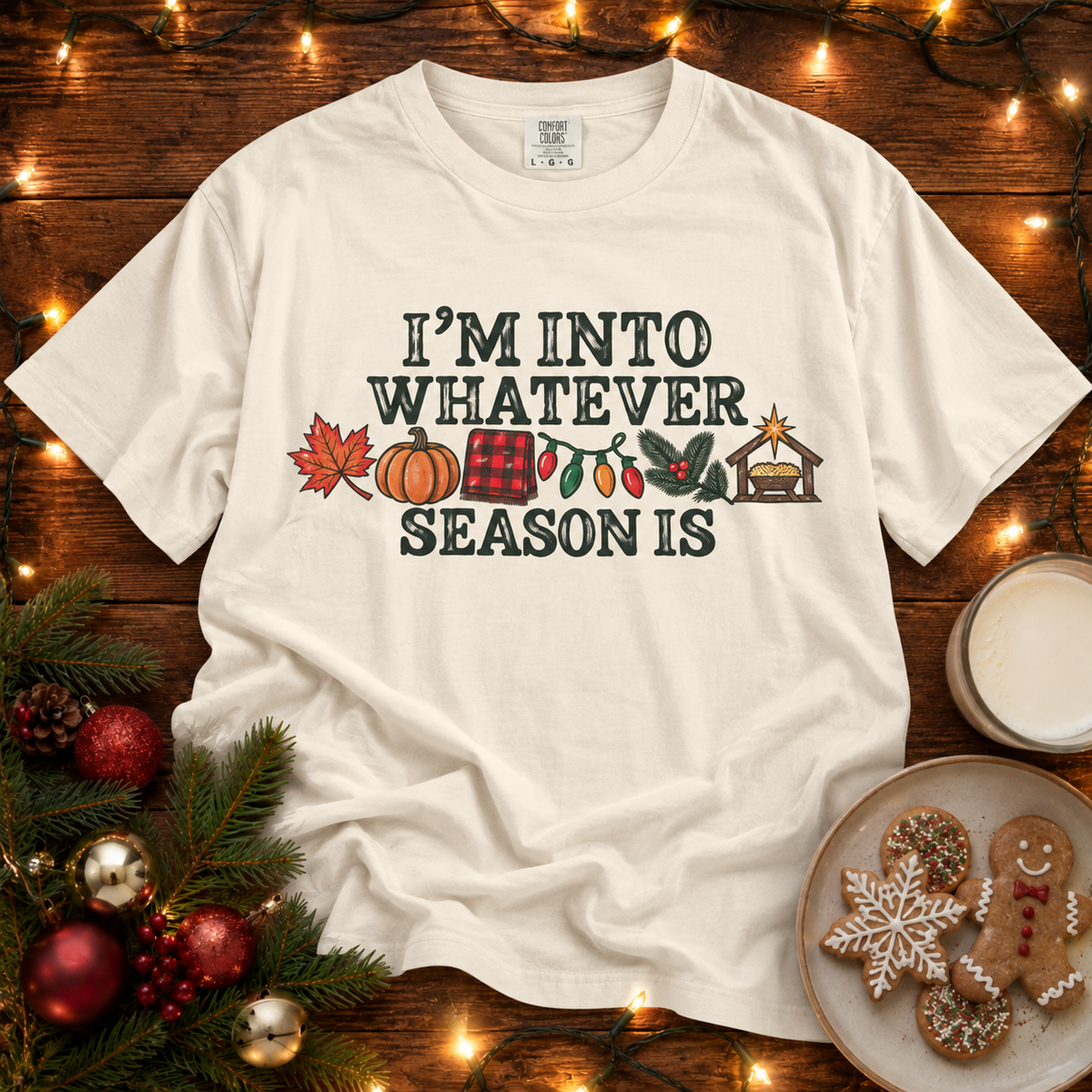 I'm Into Whatever Season Comfort Colors T-Shirt