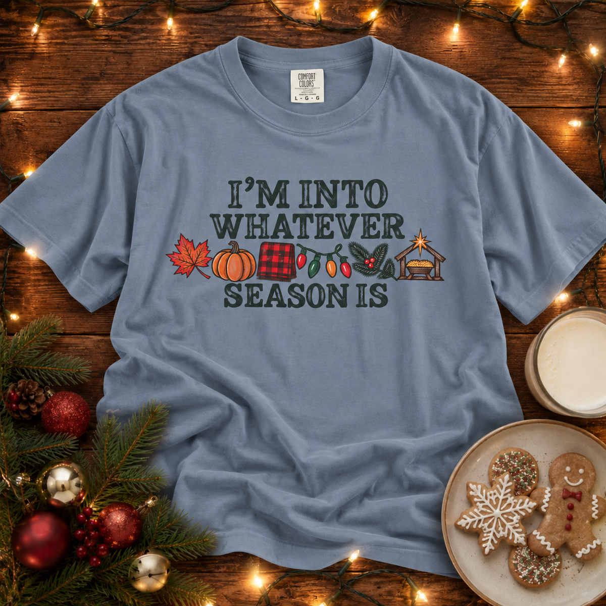 I'm Into Whatever Season Comfort Colors T-Shirt
