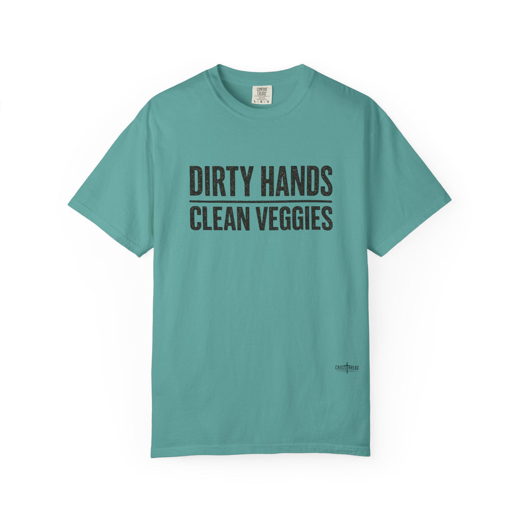 Dirty Hands Clean Veggies Comfort Colors T-Shirt
