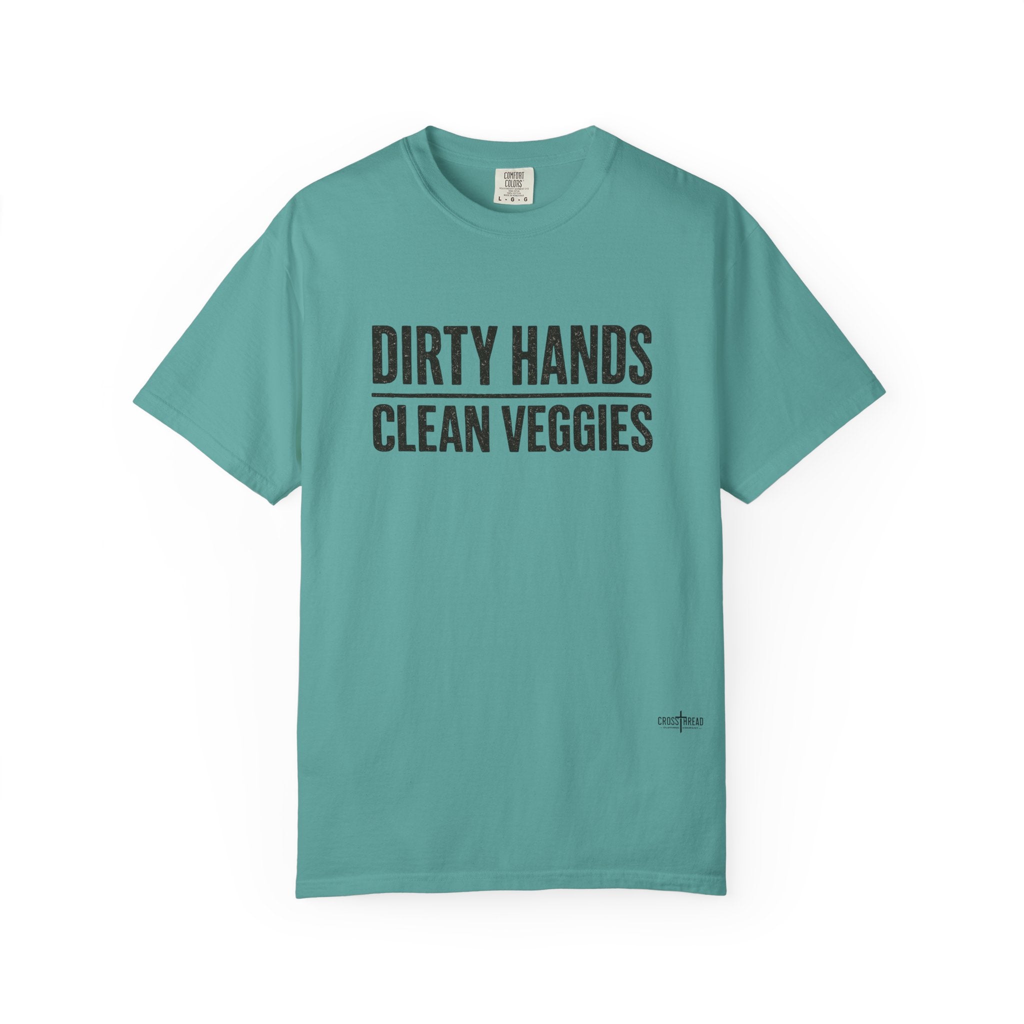 Dirty Hands Clean Veggies Comfort Colors T-Shirt