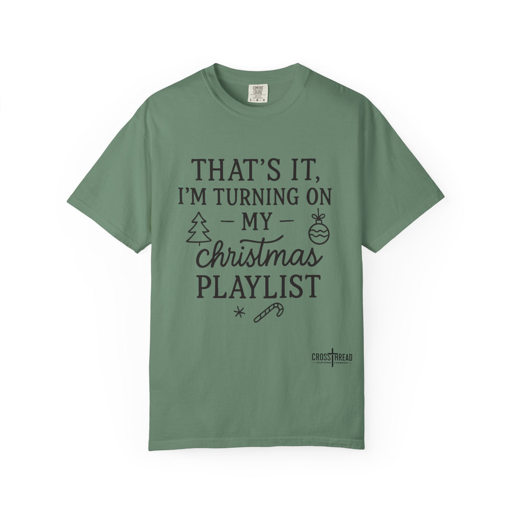 Turning On My Christmas Playlist Comfort Colors T-shirt