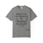 Turning On My Christmas Playlist Comfort Colors T-shirt