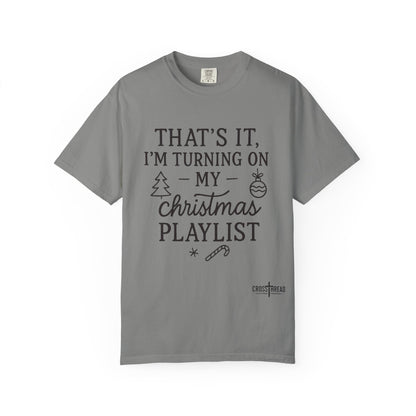 Turning On My Christmas Playlist Comfort Colors T-shirt