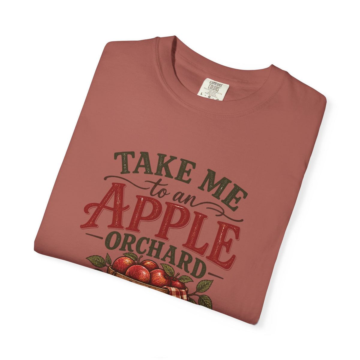 Take Me to an Apple Orchard Comfort Colors Shirt