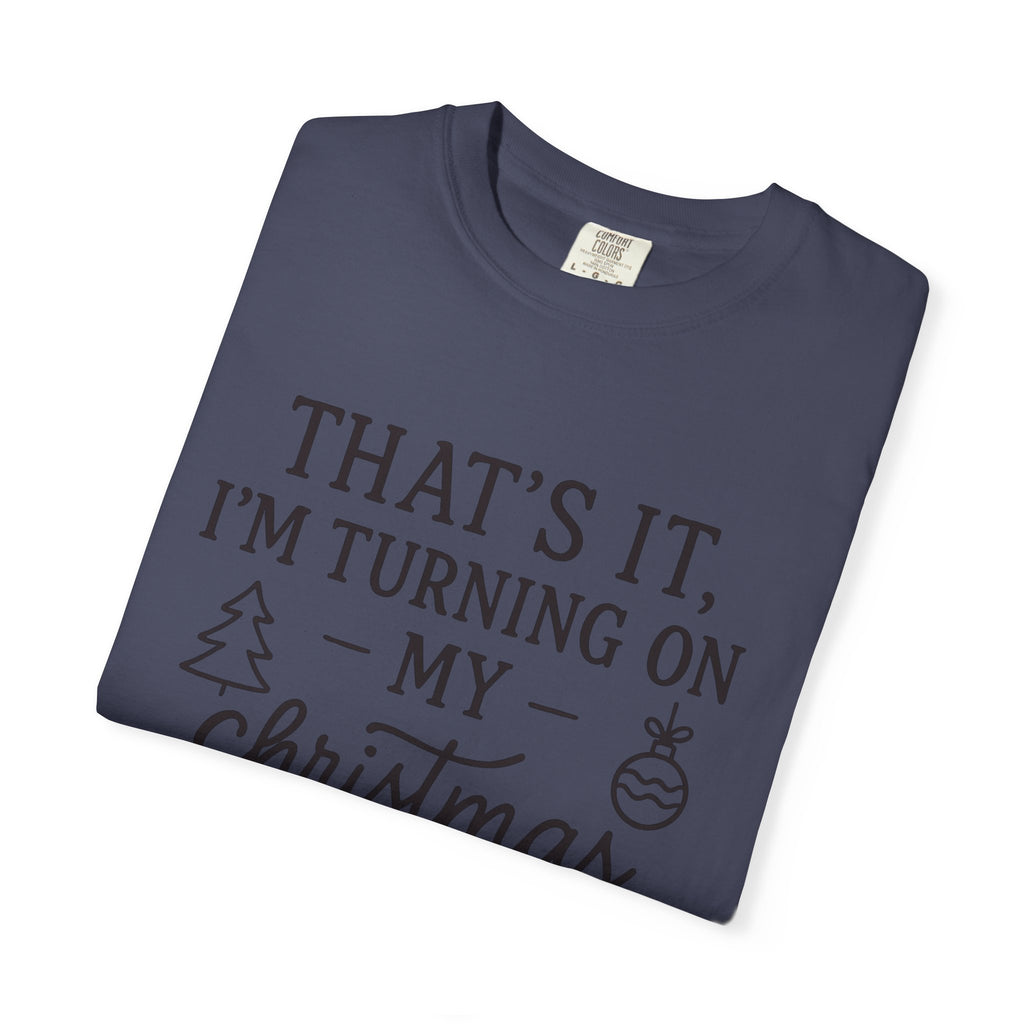 Turning On My Christmas Playlist Comfort Colors T-shirt