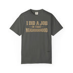 I Did a Job in That Neighborhood T-Shirt — Vintage Rustic Workwear Tee