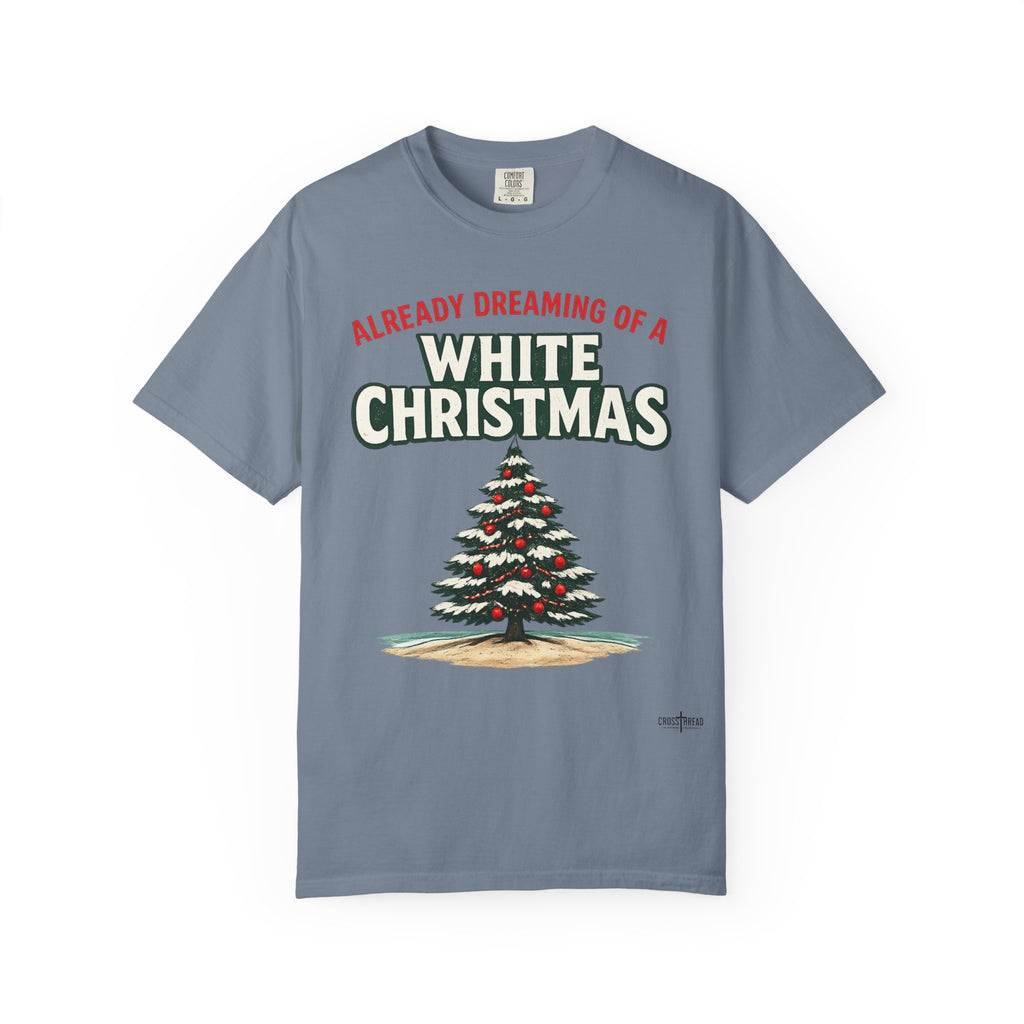 White Christmas T-Shirt — "Already Dreaming of a White Christmas" Holiday Tee
