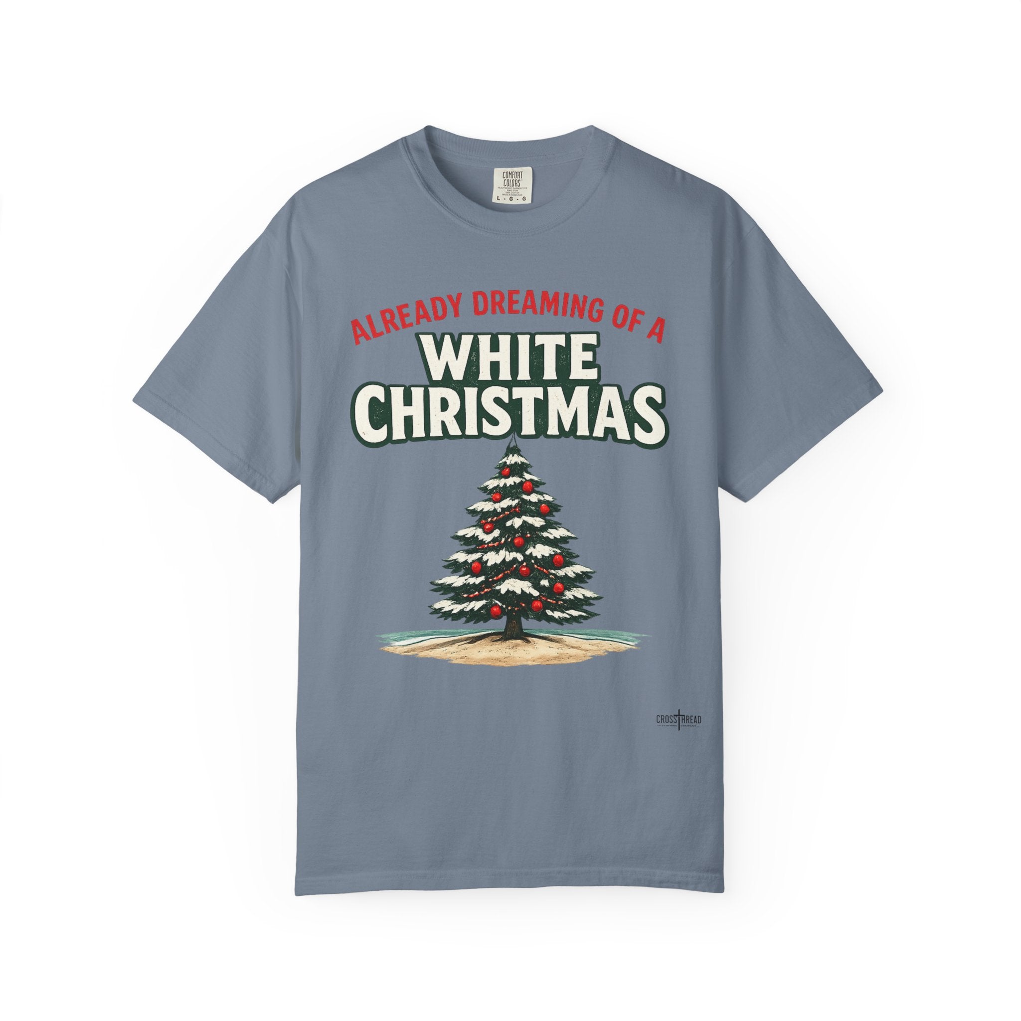 White Christmas T-Shirt — "Already Dreaming of a White Christmas" Holiday Tee