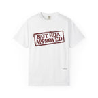Not HOA Approved T-Shirt