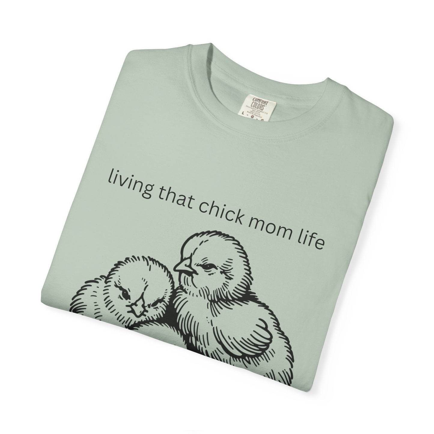 Living That Chick Mom Life Unisex Comfort Colors T-Shirt