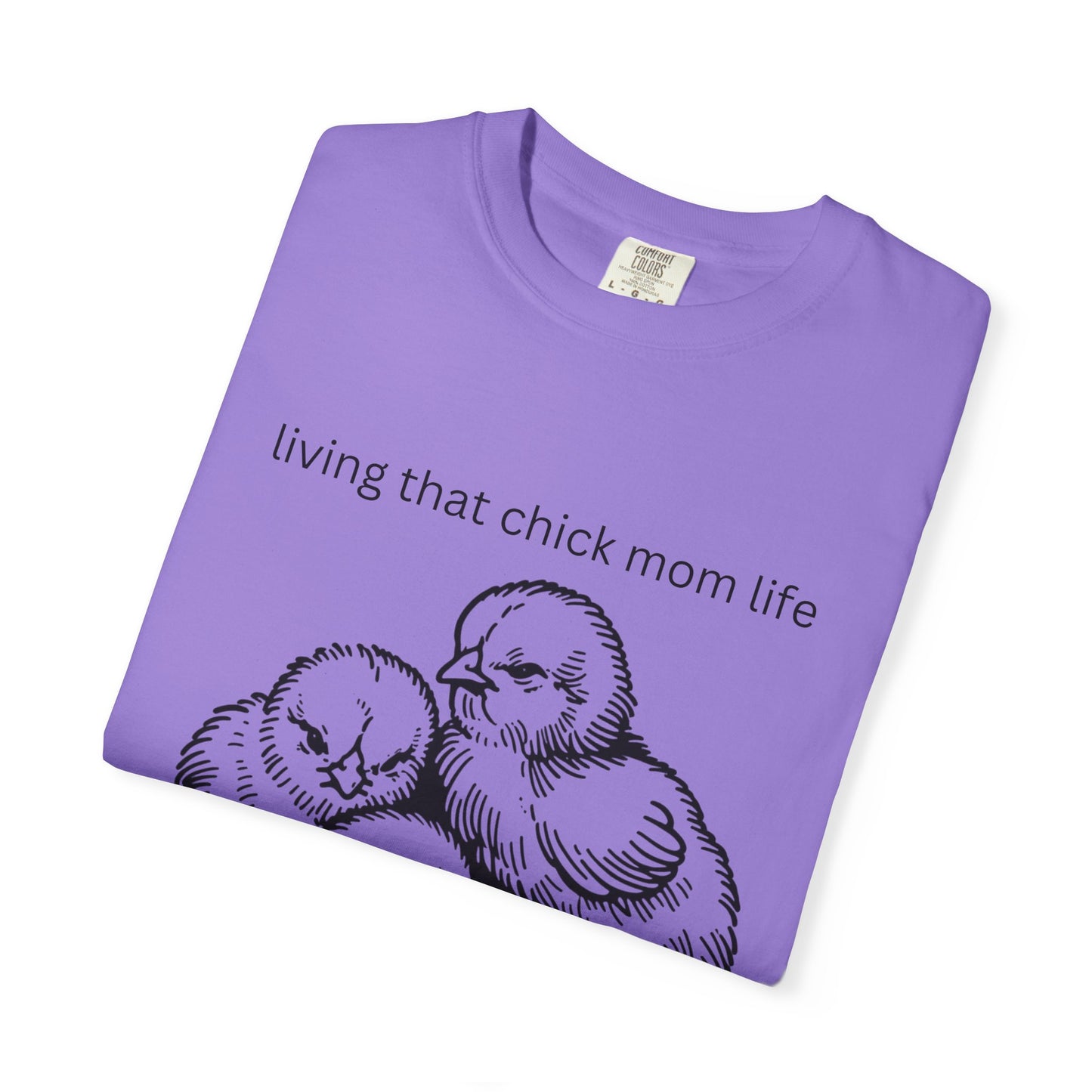 Living That Chick Mom Life Unisex Comfort Colors T-Shirt