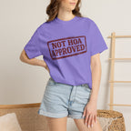 Not HOA Approved T-Shirt