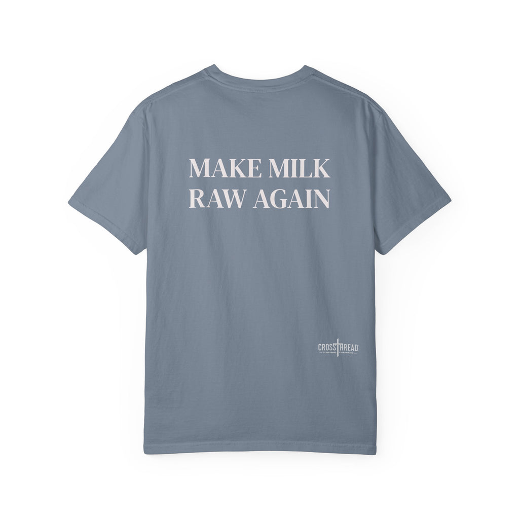 Make Milk Raw Again T-Shirt
