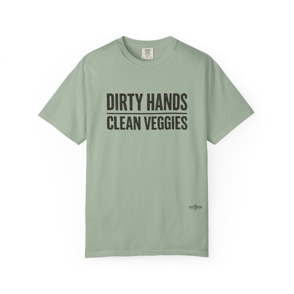 Dirty Hands Clean Veggies Comfort Colors T-Shirt