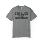 I Did a Job in That Neighborhood T-Shirt — Vintage Rustic Workwear Tee