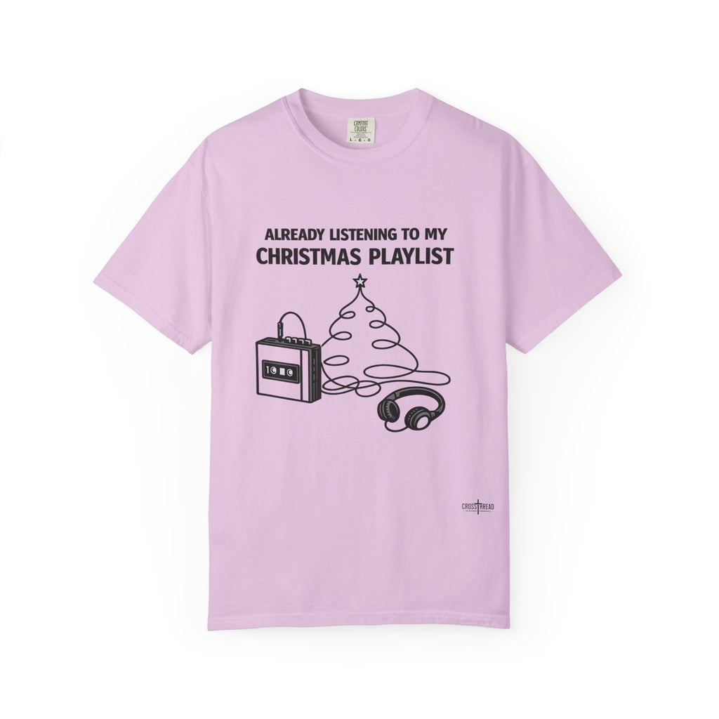 Christmas Playlist T-Shirt — "Already Listening to My Christmas Playlist" Holiday Tee