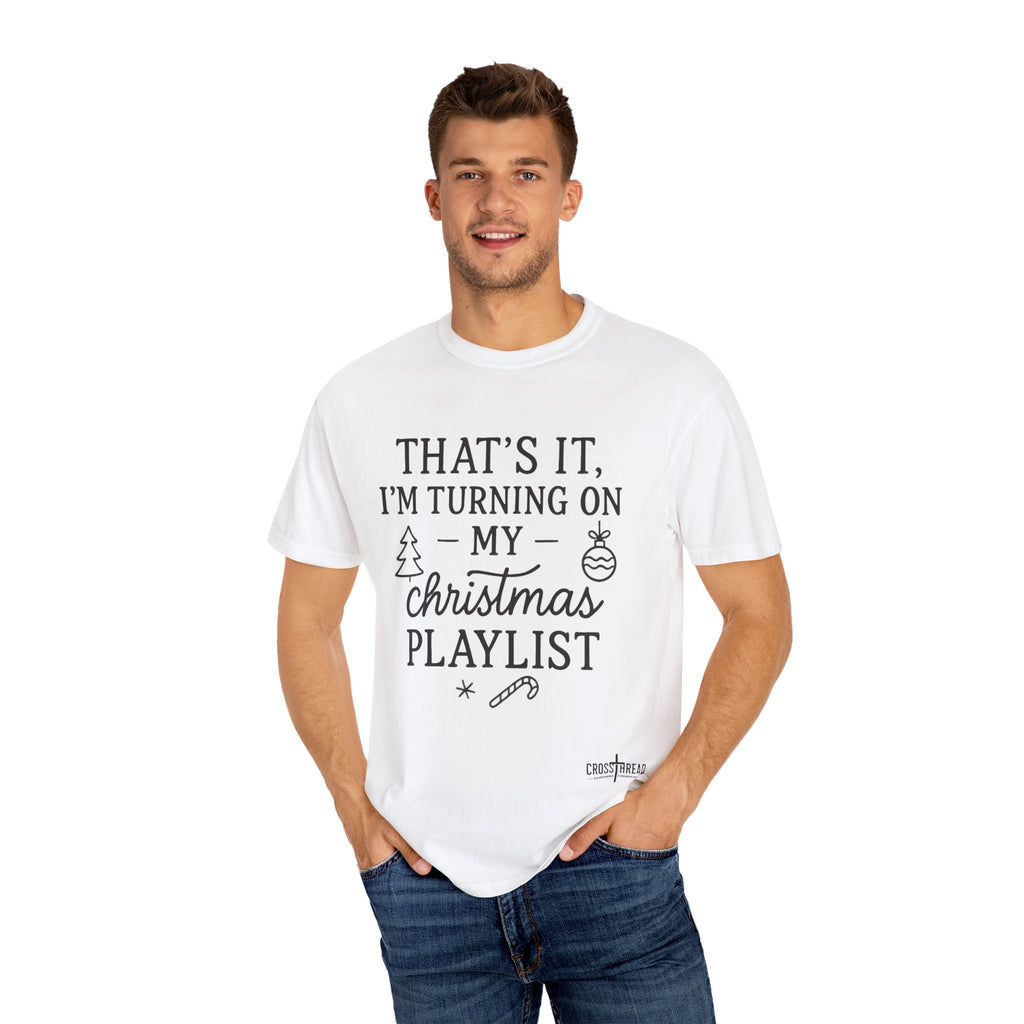 Turning On My Christmas Playlist Comfort Colors T-shirt