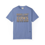Sorry I Can't, The Cows Got Out Again Comfort Colors Shirt