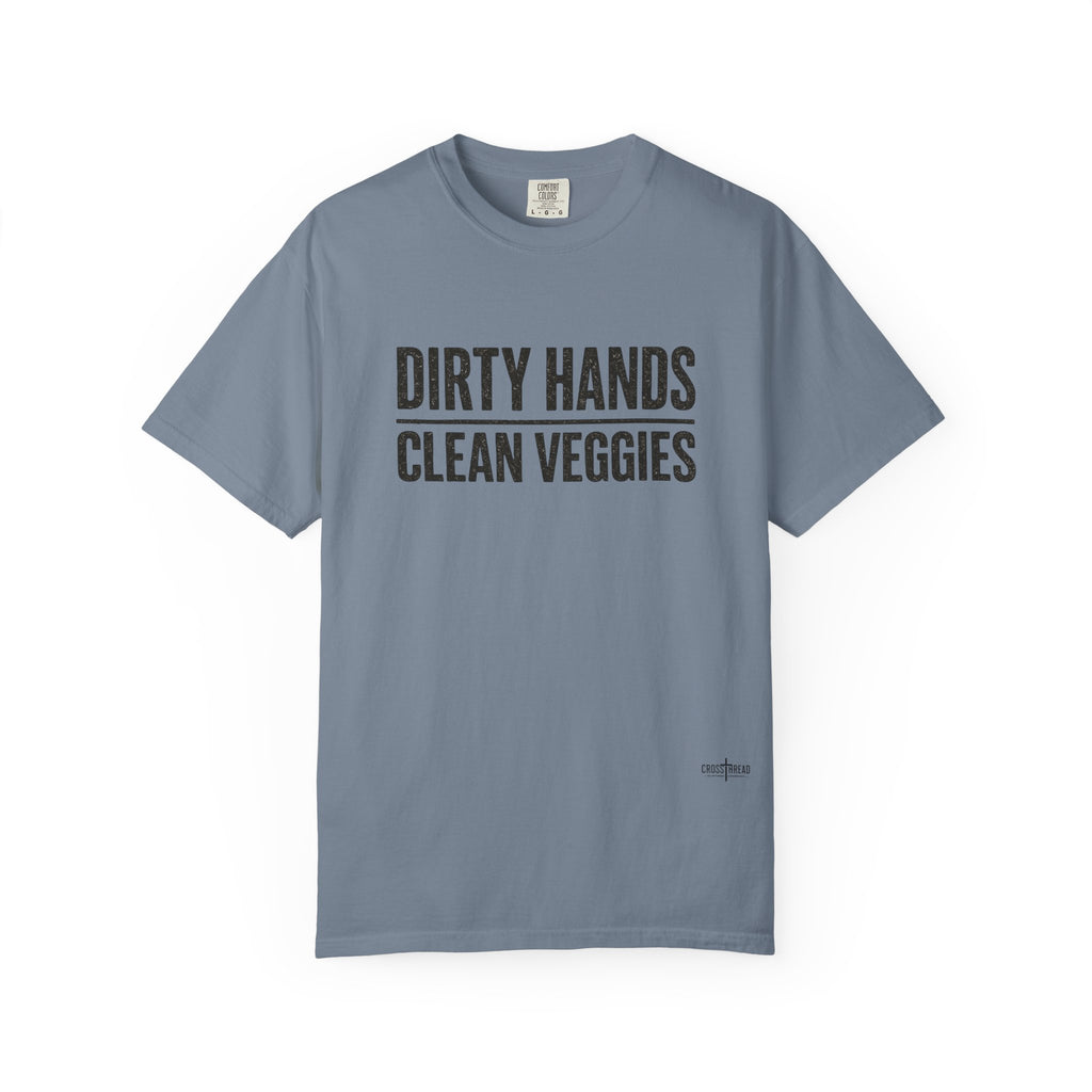 Dirty Hands Clean Veggies Comfort Colors T-Shirt