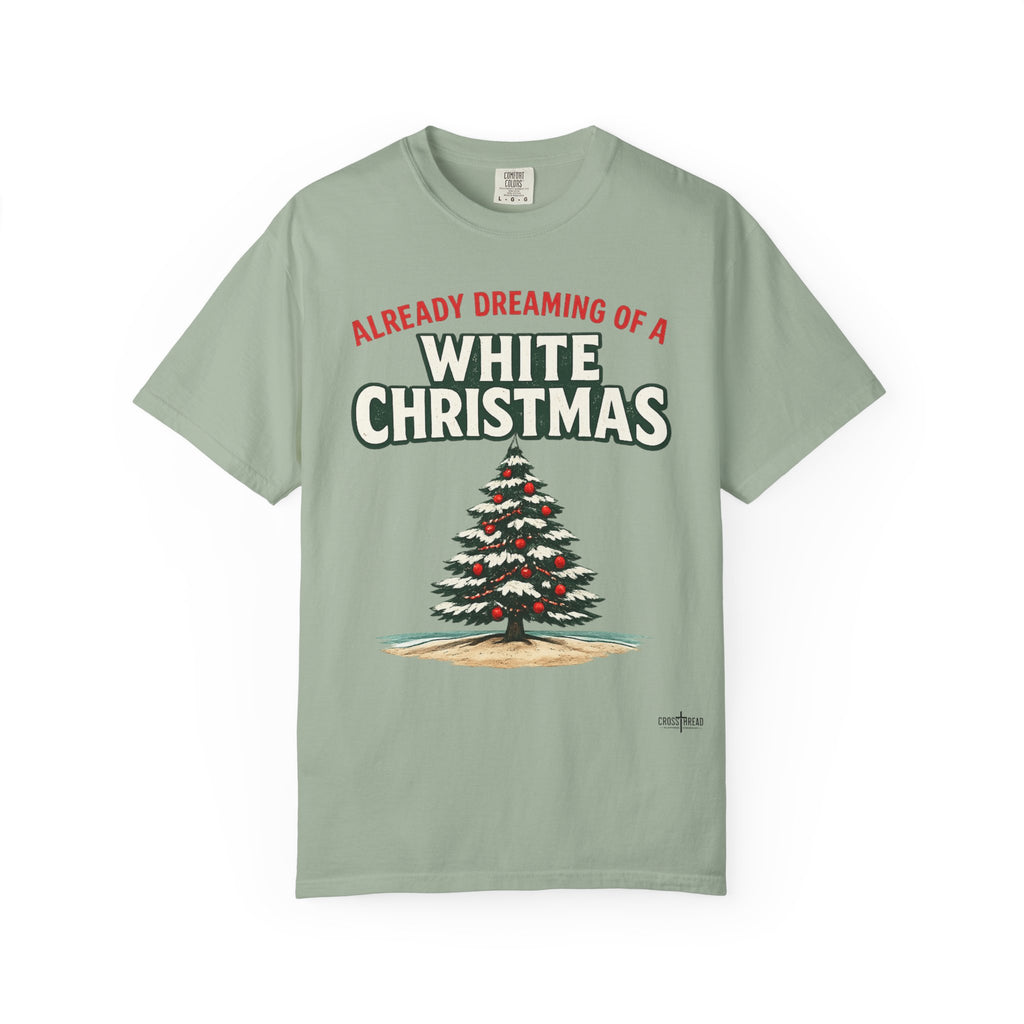White Christmas T-Shirt — "Already Dreaming of a White Christmas" Holiday Tee