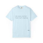 “one more chicken never hurt anybody” Comfort Colors T Shirt
